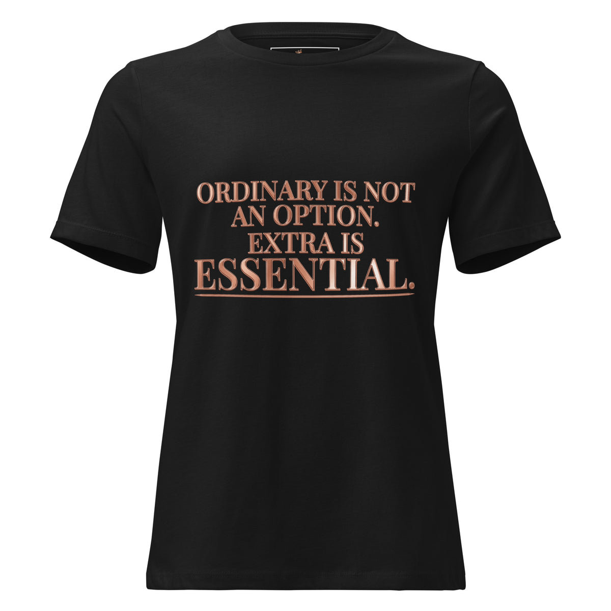 Ordinary Is Not an Option Tee in black, front view with rose-gold lettering